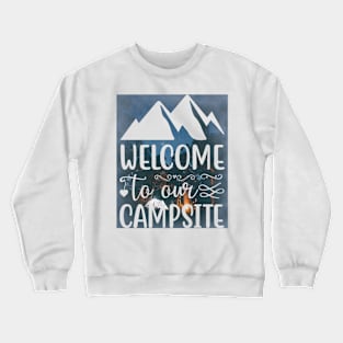 Welcome To Our Campsite # camping Crewneck Sweatshirt